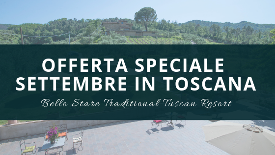 OFFERTA SPECIALE SETTEMBRE: la tua oasi di benessere nel verde della Toscana OFFERTA SPECIALE SETTEMBRE: la tua oasi di benessere nel verde della Toscana